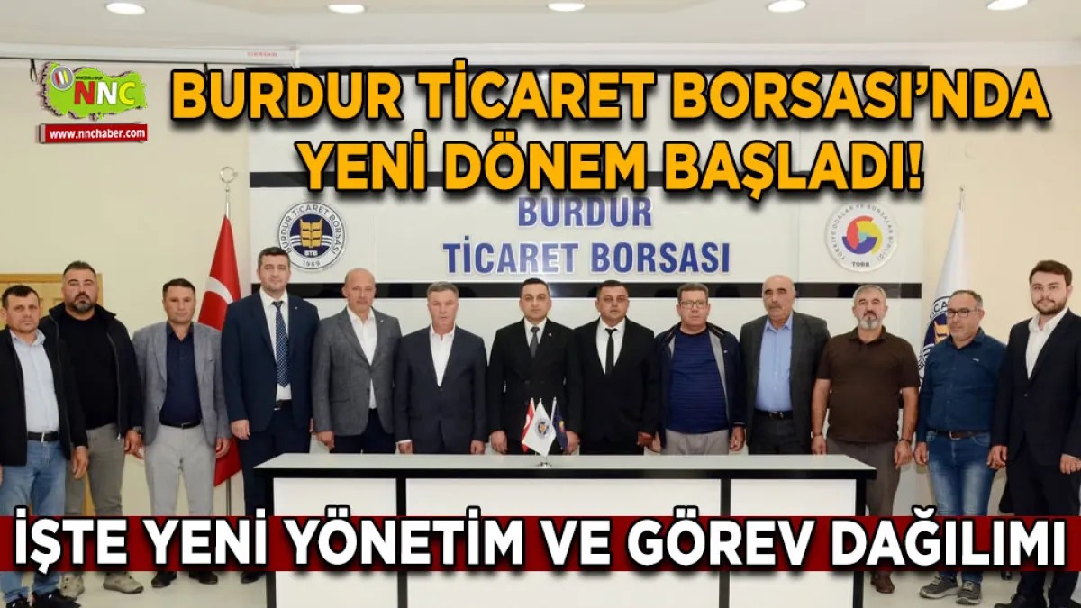 Burdur Ticaret Borsası’nda yeni dönem başladı! İşte yeni yönetim ve görev dağılımı