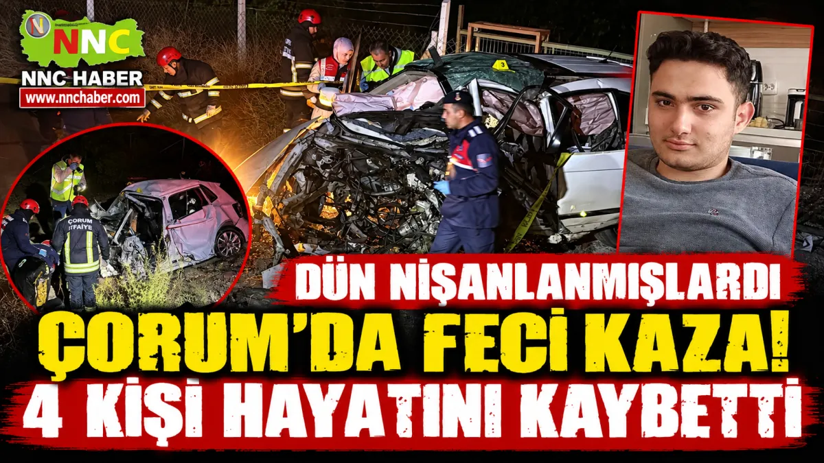 Çorum’da Nişan Sevinci Bir Gün Sonra Yasa Döndü! Genç Çift  ve 4 kişi Feci Kazada Hayatını Kaybetti