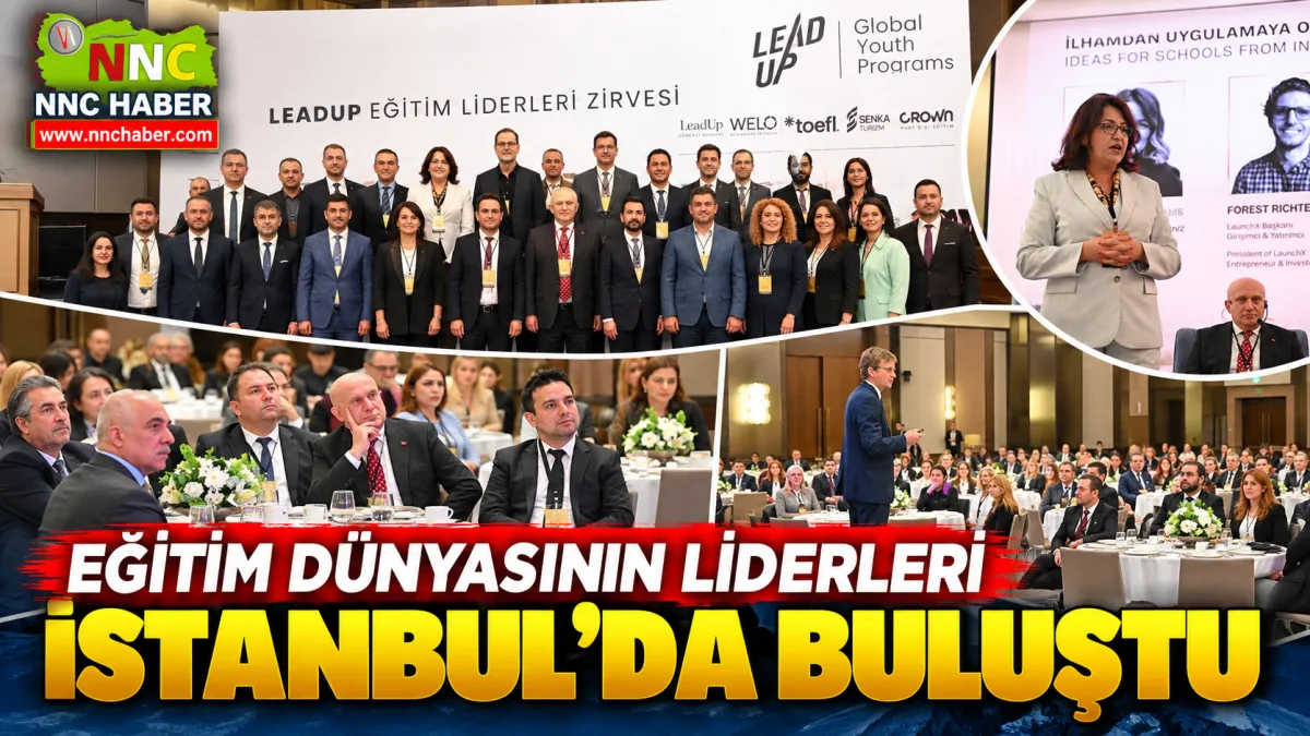 Eğitim dünyasının liderleri İstanbul’da buluştu