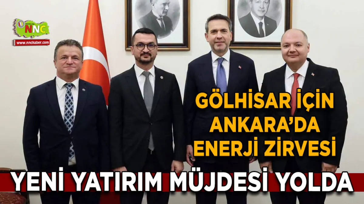 Gölhisar için Ankara’da enerji zirvesi Yeni yatırım müjdesi yolda