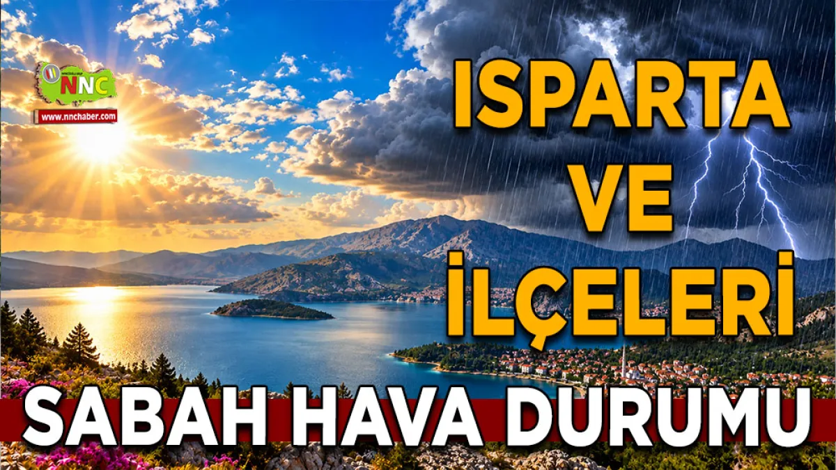 Isparta’da Çarşamba hava nasıl olacak? 13 İlçenin tahmini belli oldu