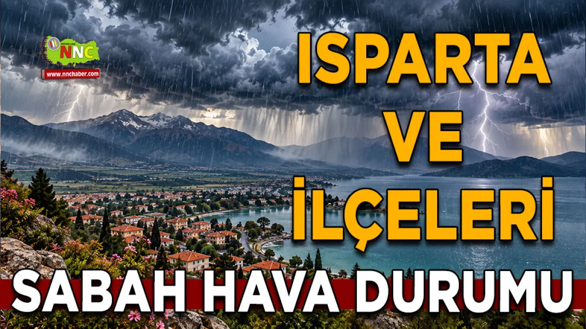 Isparta’da hava değişiyor! İlçelerin çoğunda sağanak bekleniyor