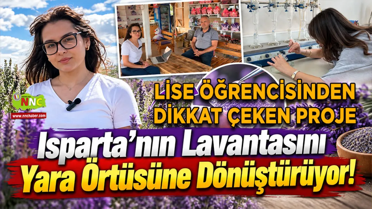 Isparta lavantasını biyomedikal ürüne dönüştüren genç öğrenciden dikkat çeken proje