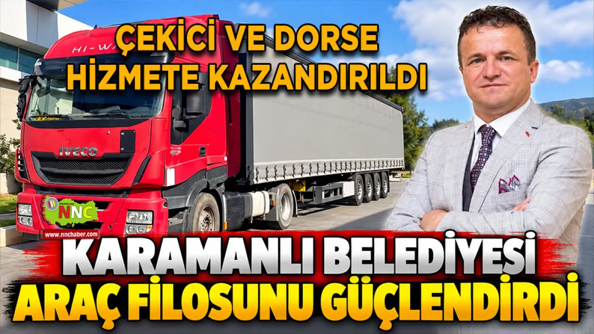 Karamanlı Belediyesi araç filosunu güçlendirdi Çekici ve dorse hizmete kazandırıldı