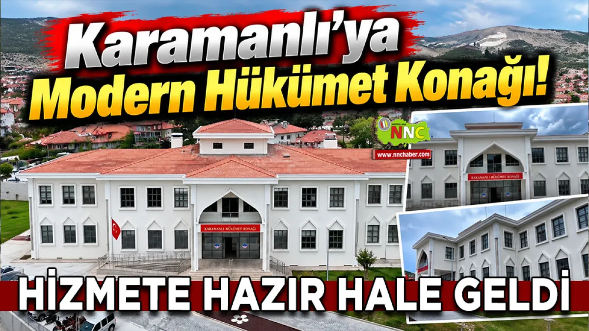 Karamanlı’ya Modern Hükümet Konağı! Hizmete hazır hale geldi