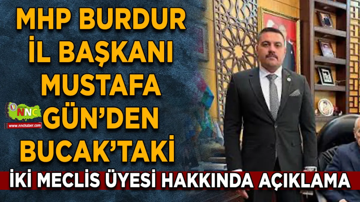 MHP Burdur İl Başkanı Mustafa Gün’den Bucak’taki İki Meclis Üyesi Hakkında Açıklama