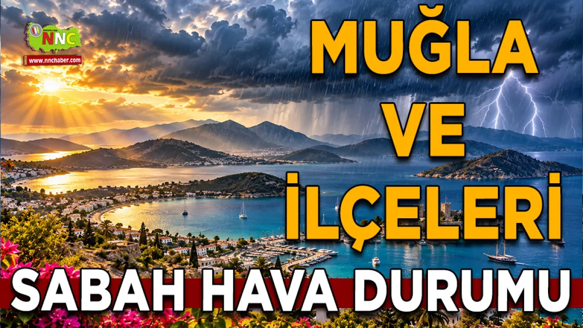 Muğla’da bugün hava nasıl olacak? İşte 13 ilçenin hava durumu