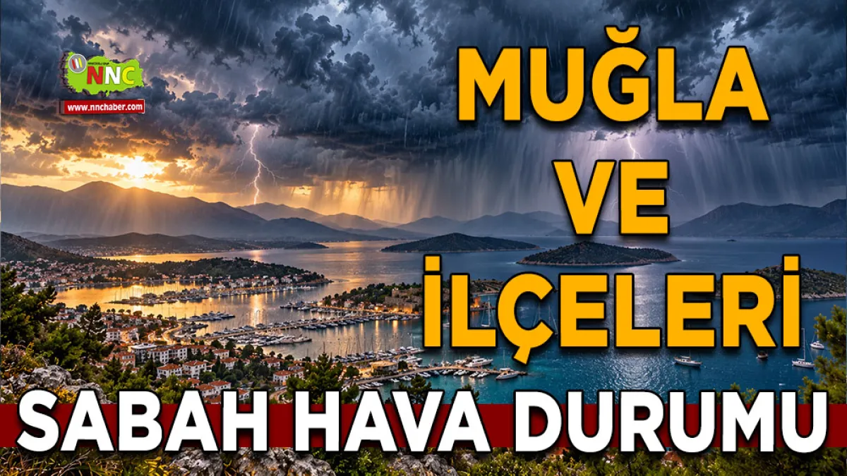 Muğla’da hava bir anda değişecek! 13 İlçede sağanak bekleniyor