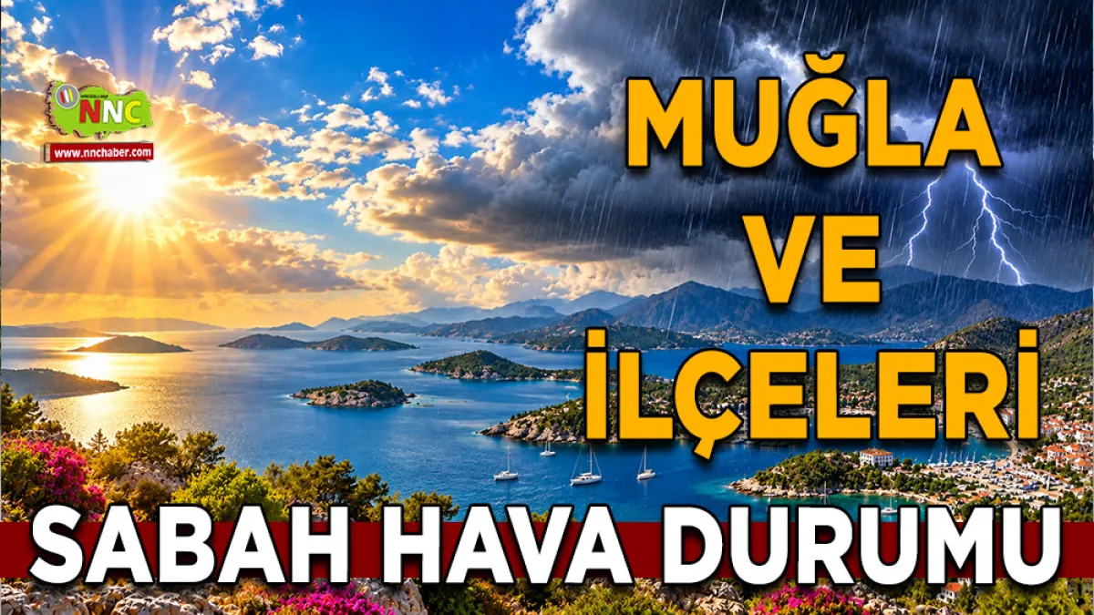 Muğla’da hava değişiyor! 4 İlçede sağanak bekleniyor