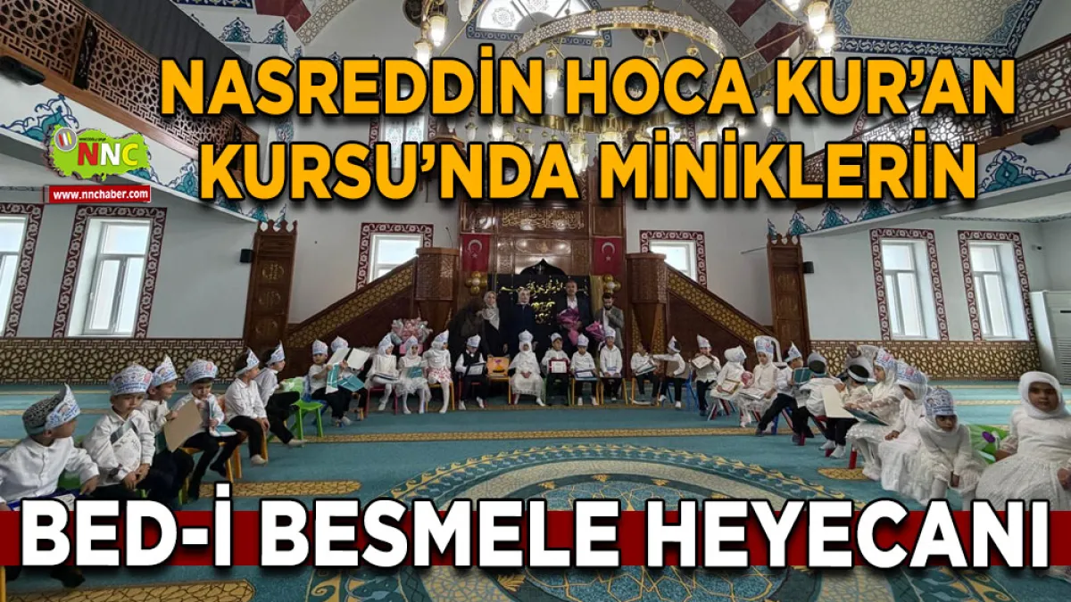 Nasreddin Hoca Kur’an Kursu’nda miniklerin Bed-i Besmele heyecanı