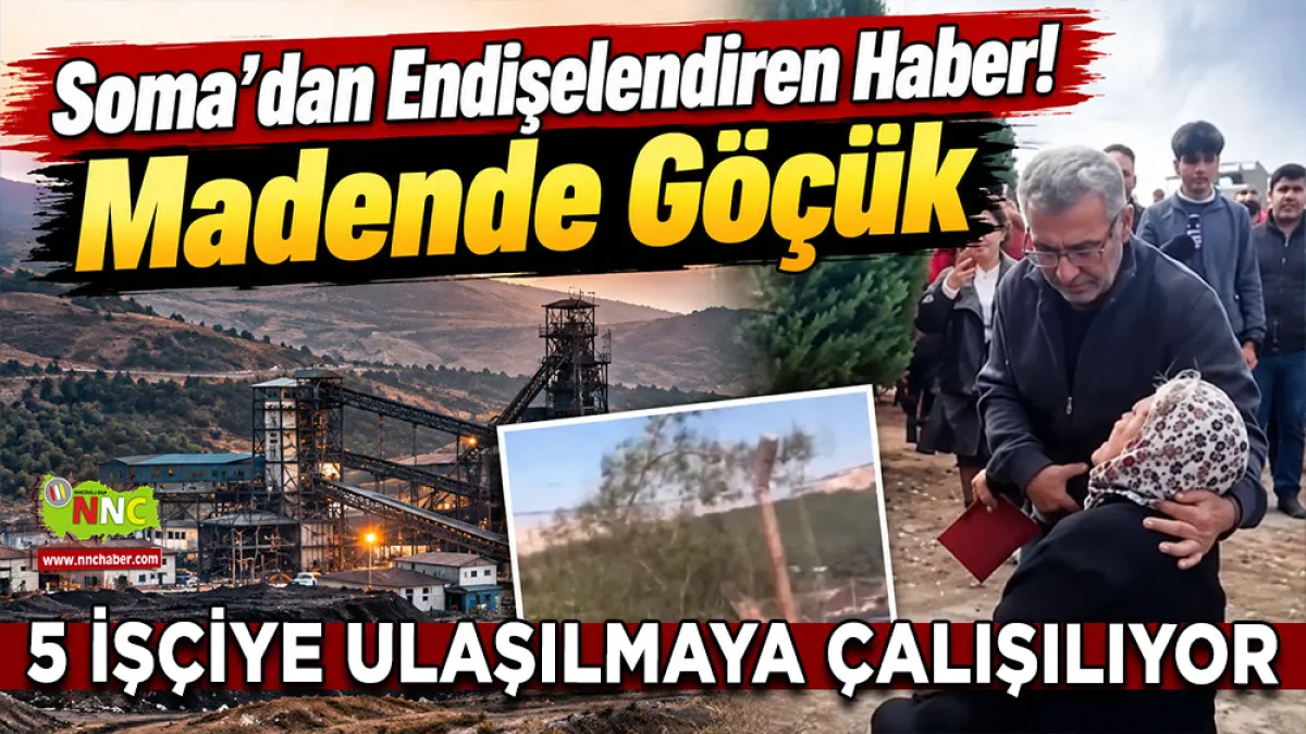 Soma’dan endişelendiren haber! Madende göçük 5 İşçiye ulaşılmaya çalışılıyor