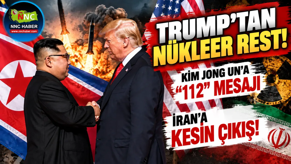 Trump’tan Nükleer Rest! Kim Jong Un’a "112” Mesajı, İran’a Kesin Çıkış