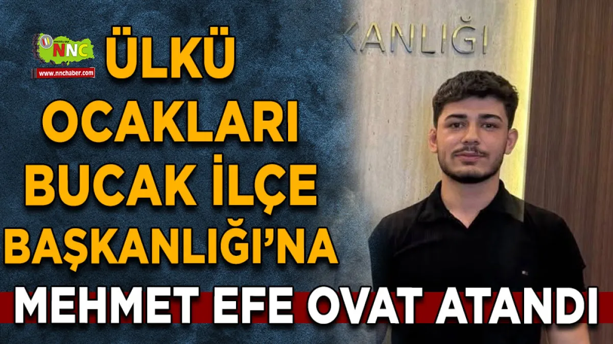 Ülkü Ocakları Bucak İlçe Başkanlığı’na Mehmet Efe Ovat atandı