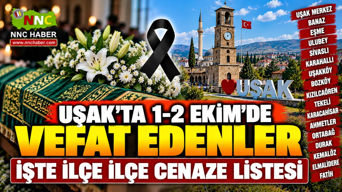 Uşak’ta 1-2 Ekim 2026 Vefat Edenler Açıklandı! İlçe İlçe Cenaze Listesi