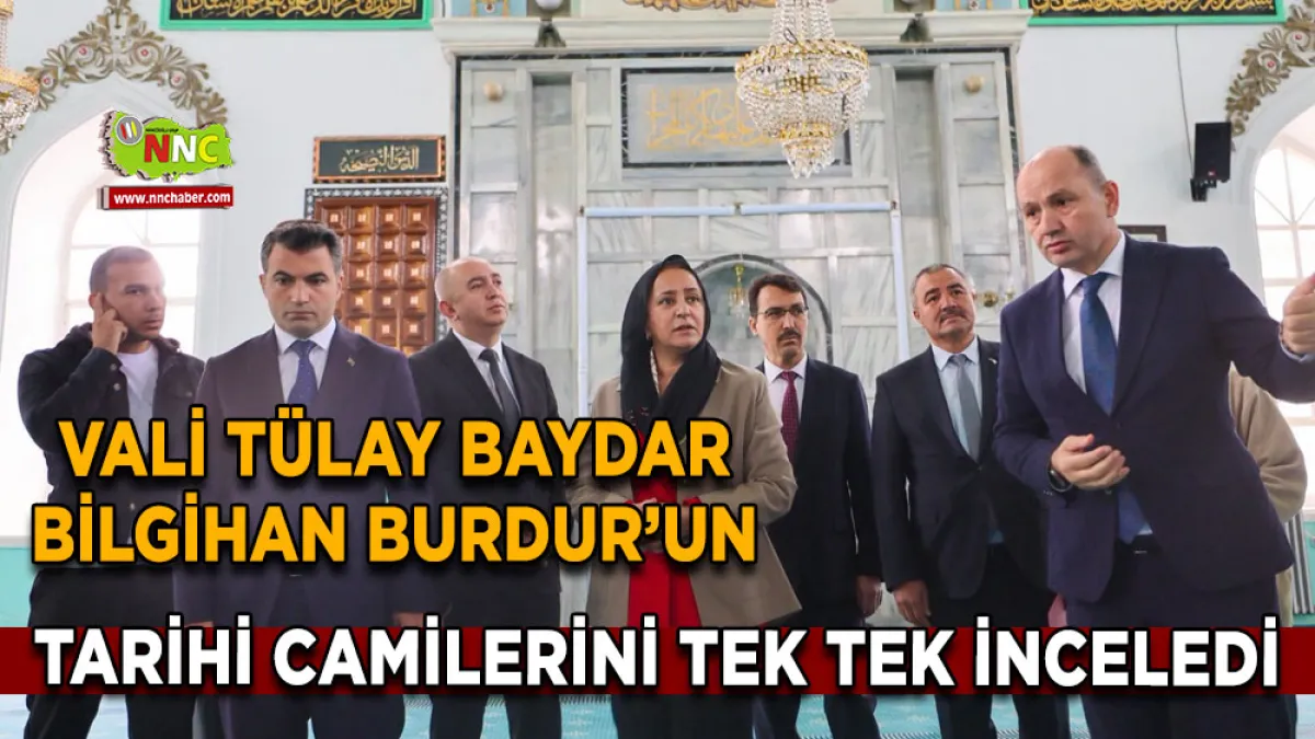 Vali Tülay Baydar Bilgihan Burdur’un Tarihi Camilerini tek tek inceledi