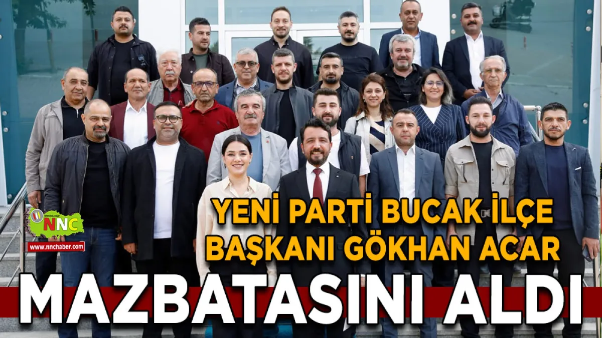 Yeni Parti Bucak İlçe Başkanı Gökhan Acar mazbatasını aldı