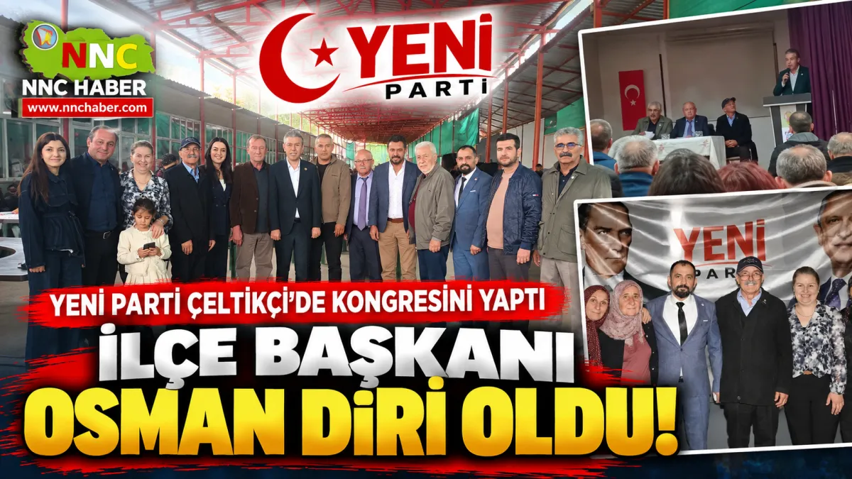 Yeni Parti Çeltikçi İlçe Kongresi Yapıldı: Başkan Osman Diri Oldu