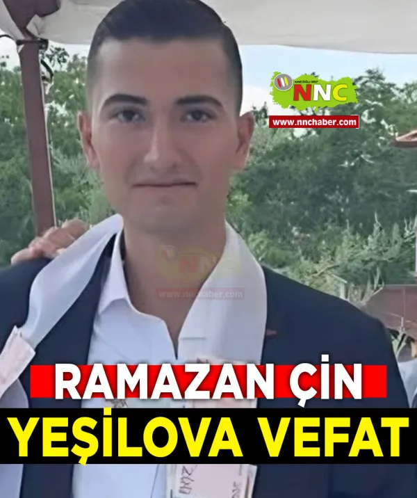 Yeşilova Vefat Ramazan Çin 