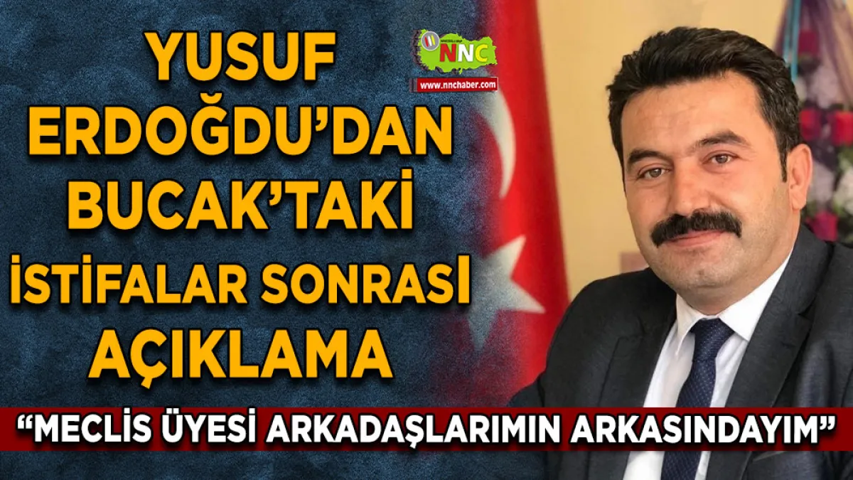 Yusuf Erdoğdu’dan Bucak’taki istifalar sonrası açıklama “Meclis Üyesi Arkadaşlarımın Arkasındayım”