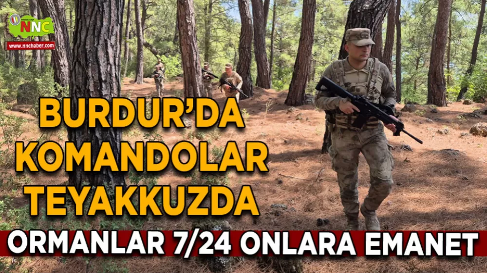 Jandarma Burdur’da 24 saat orman nöbetinde!