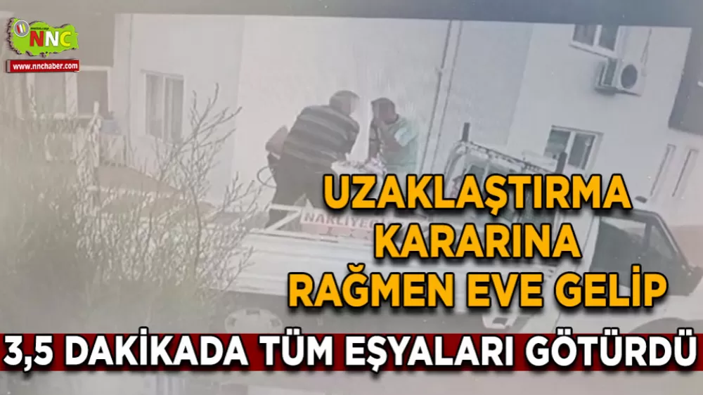 3 dakikada evi boşalttı Uzaklaştırma kararını hiçe saydı