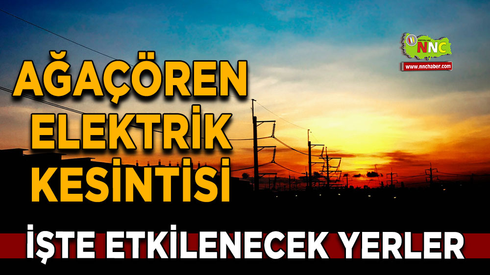 Aksaray Ağaçören 23 Eylül 2024 Pazartesi elektrik kesintisi etkilenecek yerler