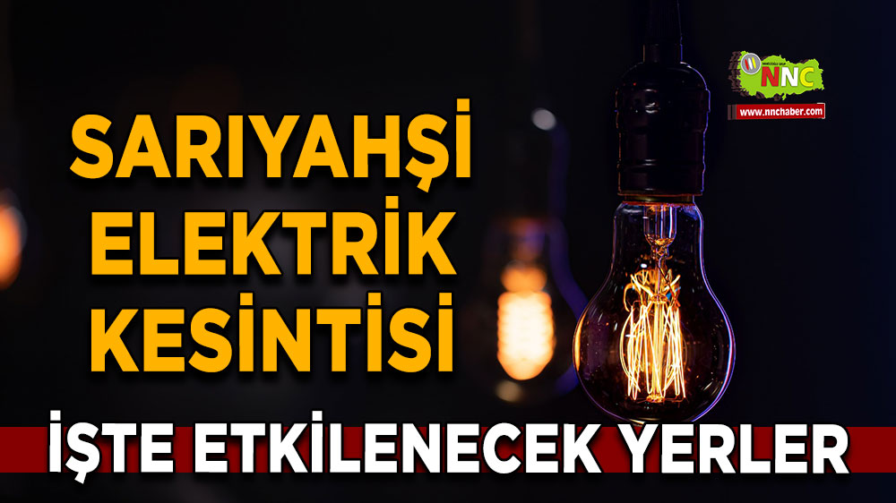 Aksaray Sarıyahşi 23 Ekim 2024 Çarşamba elektrik kesintisi etkilenecek yerler