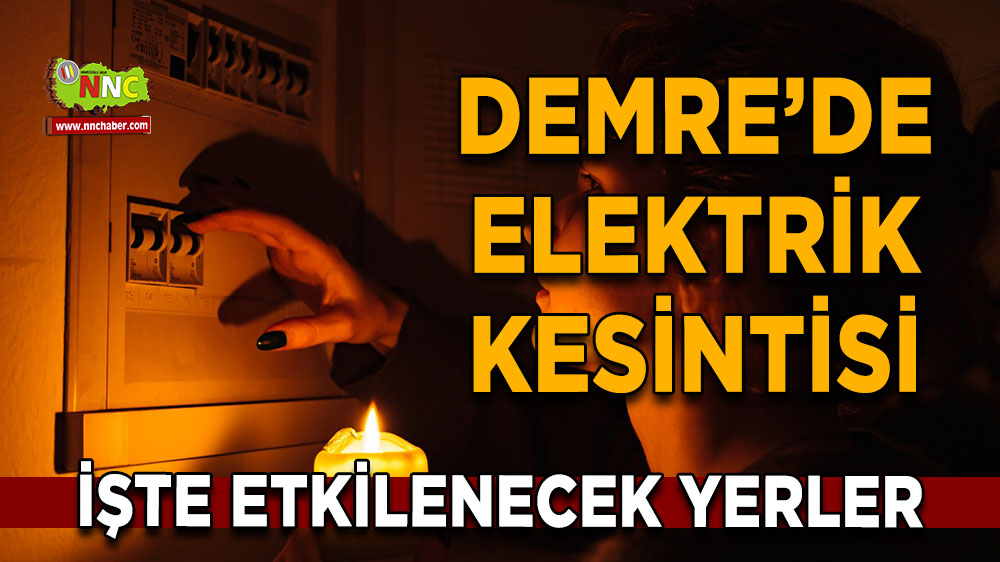 Antalya Demre 21 Ağustos 2024 Çarşamba elektrik kesintisi etkilenecek yerler