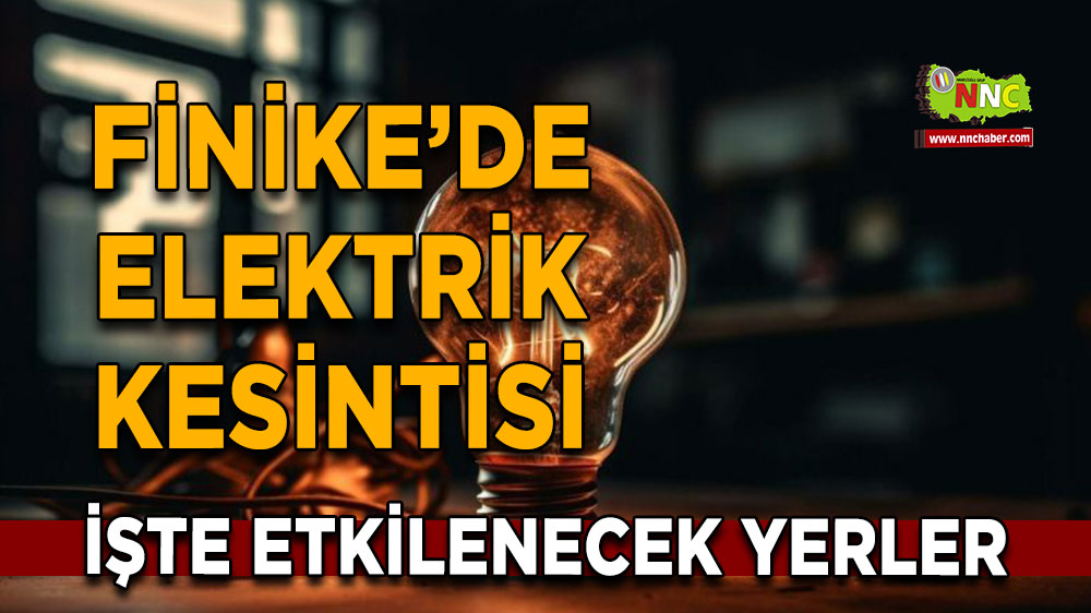 Antalya Finike 16 Mart 2025 Pazar elektrik kesintisi etkilenecek yerler