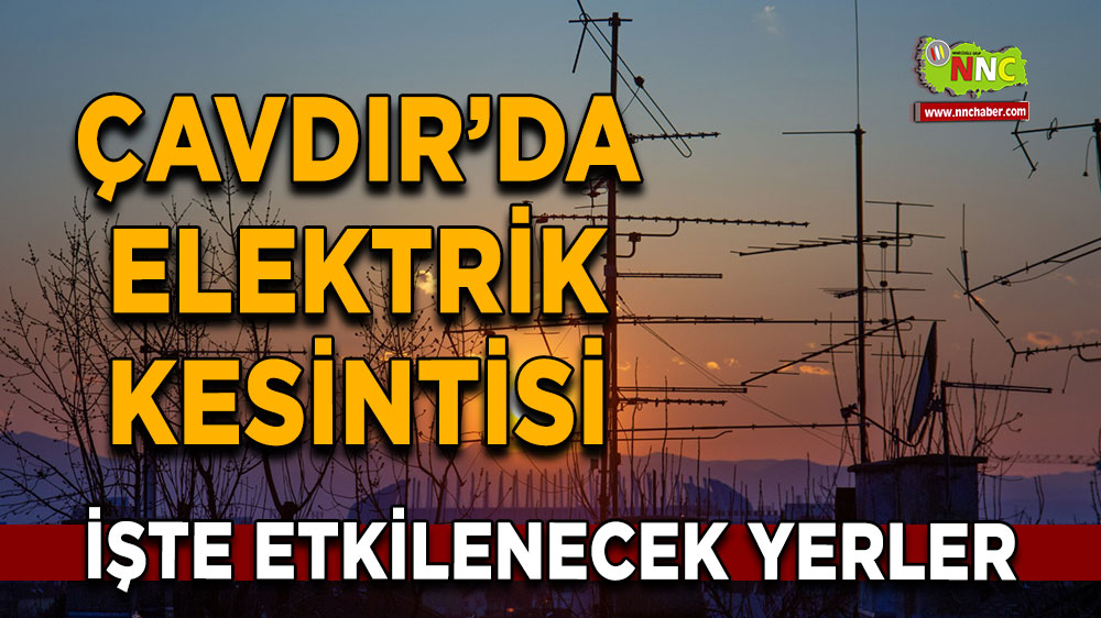 Burdur Çavdır  4 Ekim 2024 Cuma elektrik kesintisi etkilenecek yerler