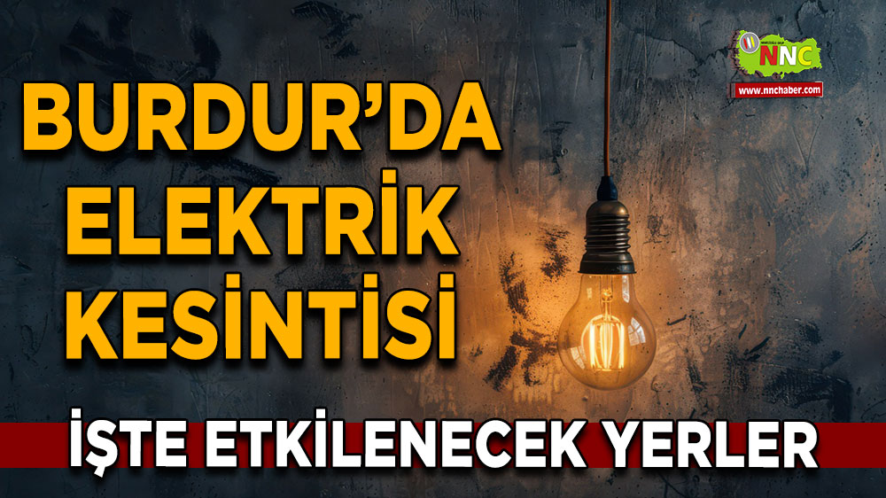 Burdur 23 Ekim 2024 Çarşamba elektrik kesintisi etkilenecek yerler