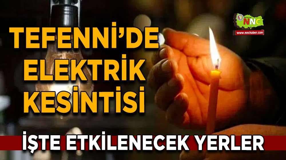 Burdur Tefenni 23 Mart 2025 Pazar elektrik kesintisi etkilenecek yerler