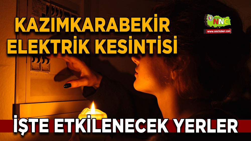 Karaman Kazımkarabekir 13 Mart 2025 Perşembe elektrik kesintisi etkilenecek yerler