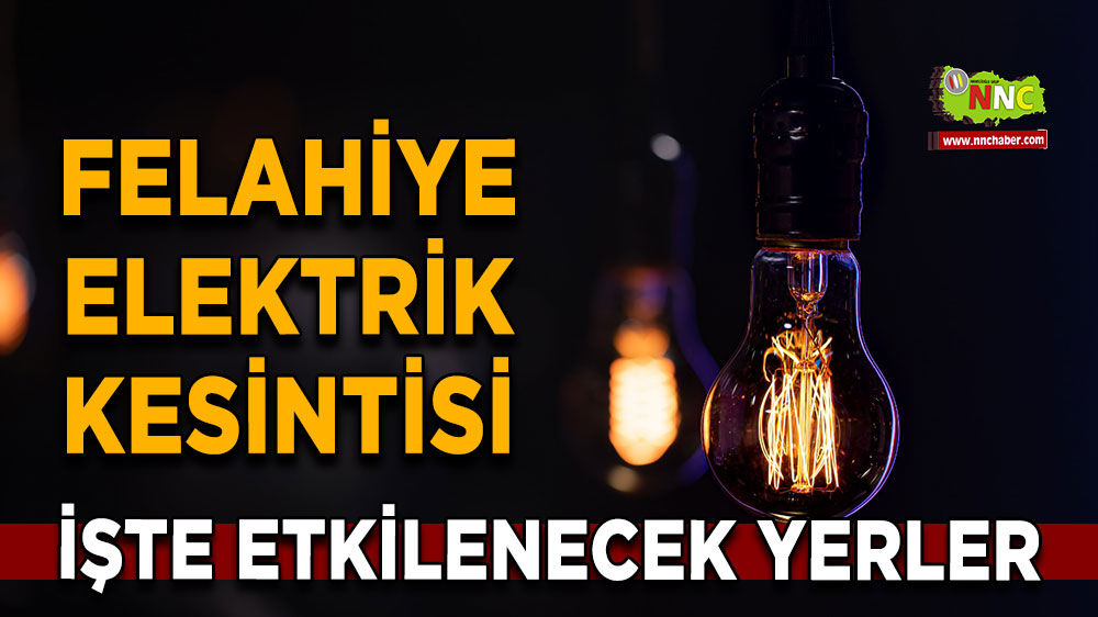 Kayseri Felahiye 19 Ekim 2024 Cumartesi elektrik kesintisi etkilenecek yerler