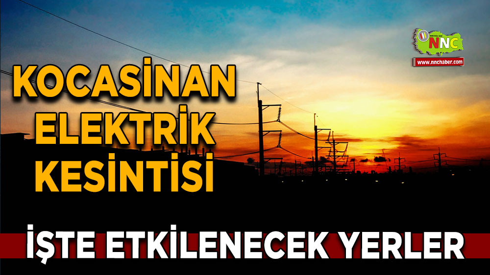 Kayseri Kocasinan 31 Ekim 2024 Perşembe elektrik kesintisi etkilenecek yerler