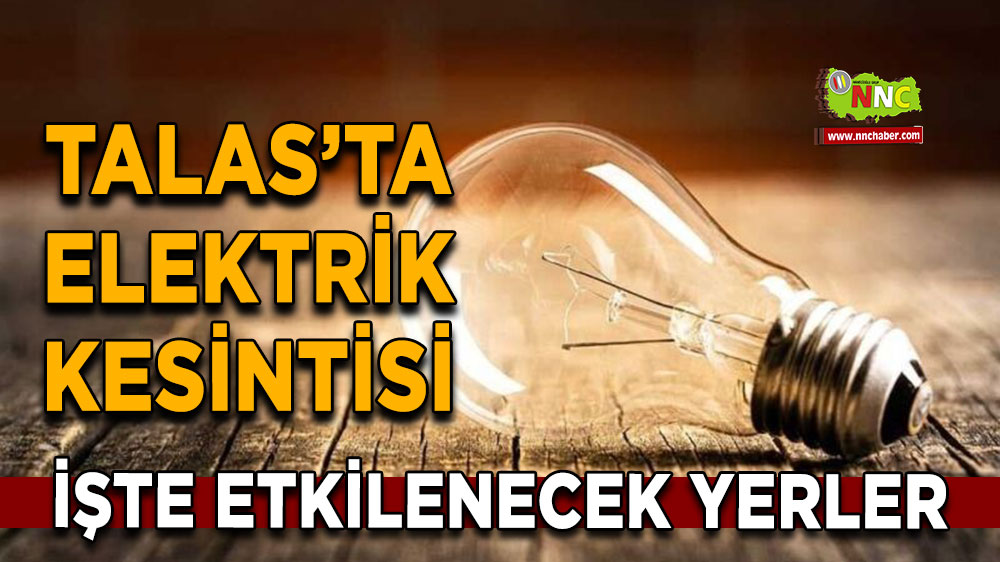 Kayseri Talas 28 Ekim 2024 Pazartesi elektrik kesintisi etkilenecek yerler