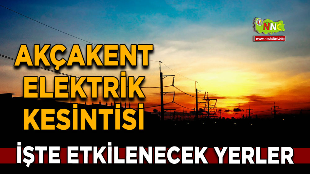 Kırşehir Akçakent  7 Kasım 2024 Perşembe elektrik kesintisi etkilenecek yerler