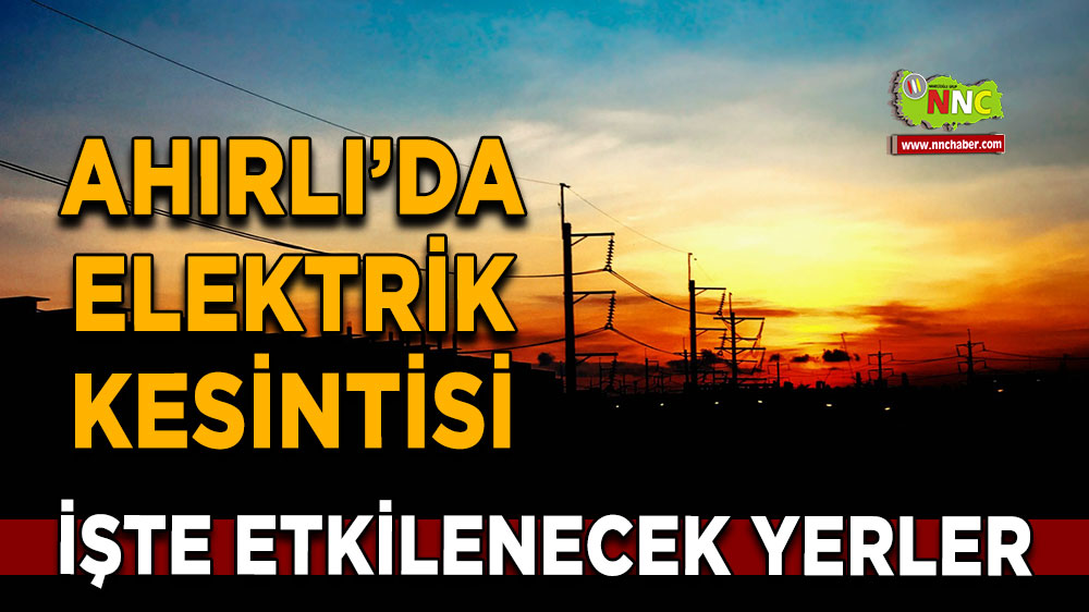 Konya Ahırlı 24 Ekim 2024 Perşembe elektrik kesintisi etkilenecek yerler