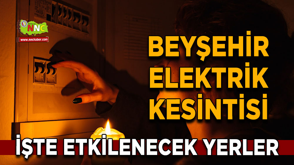 Konya Beyşehir  3 Ekim 2024 Perşembe elektrik kesintisi etkilenecek yerler