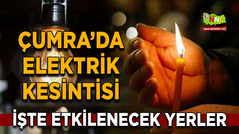 Konya Çumra 10 Mart 2025 Pazartesi elektrik kesintisi etkilenecek yerler