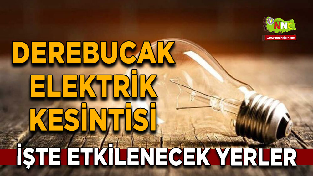 Konya Derebucak  2 Kasım 2024 Cumartesi elektrik kesintisi etkilenecek yerler