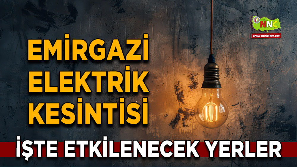 Konya Emirgazi 15 Mart 2025 Cumartesi elektrik kesintisi etkilenecek yerler