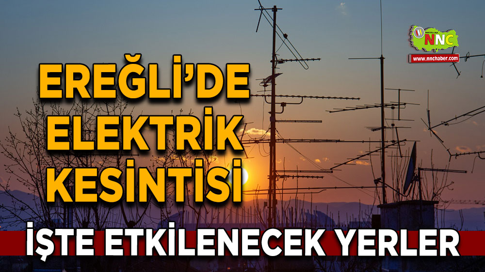 Konya Ereğli  2 Kasım 2024 Cumartesi elektrik kesintisi etkilenecek yerler