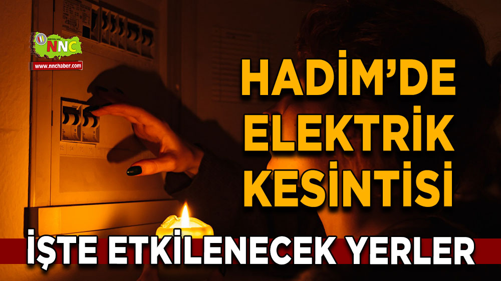 Konya Hadim 27 Ekim 2024 Pazar elektrik kesintisi etkilenecek yerler