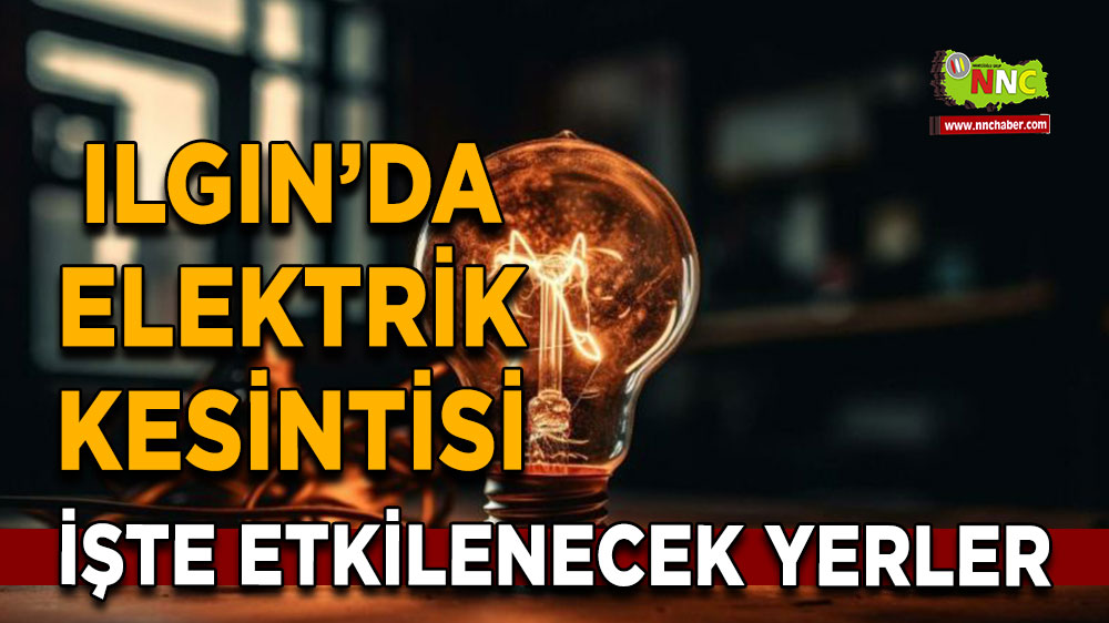 Konya Ilgın 10 Mart 2025 Pazartesi elektrik kesintisi etkilenecek yerler