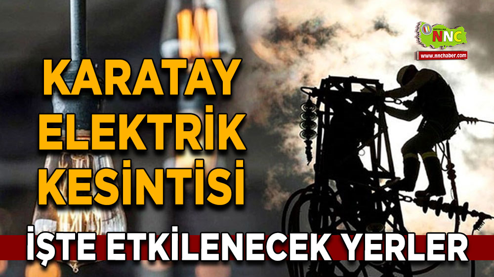 Konya Karatay 27 Ekim 2024 Pazar elektrik kesintisi etkilenecek yerler