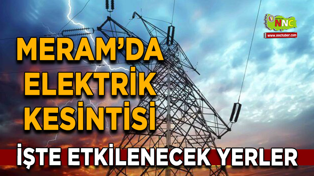 Konya Meram  1 Kasım 2024 Cuma elektrik kesintisi etkilenecek yerler