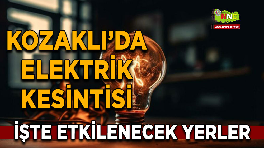 Nevşehir Kozaklı 27 Eylül 2024 Cuma elektrik kesintisi etkilenecek yerler