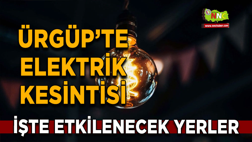 Nevşehir Ürgüp 28 Ekim 2024 Pazartesi elektrik kesintisi etkilenecek yerler