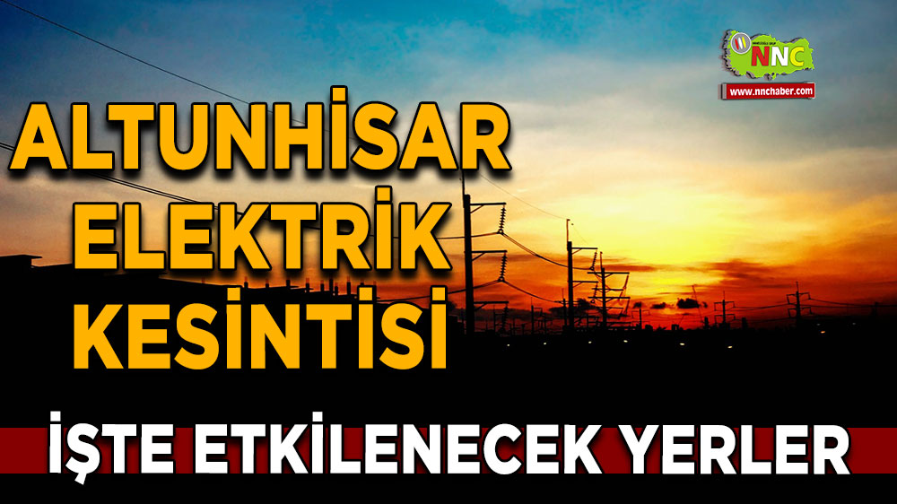 Niğde Altunhisar 26 Ekim 2024 Cumartesi elektrik kesintisi etkilenecek yerler